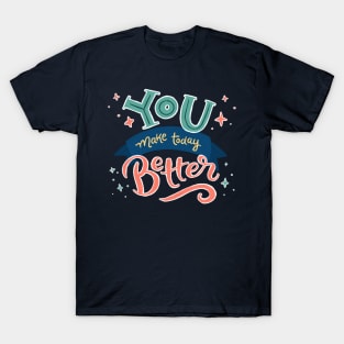 You Make Today Better - Hand Lettering T-Shirt